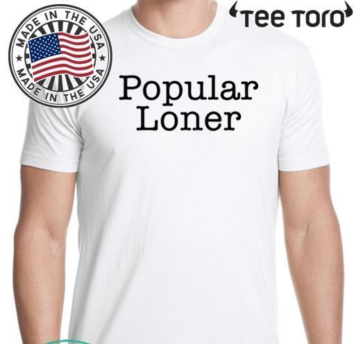 Popular Loner Tee Shirts