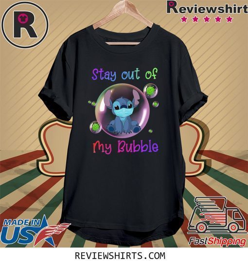 Stay Out of My Bubble Tee Shirt Stitch Lovers Shirt Quarantined Social Distancing Stay at Home Shirt