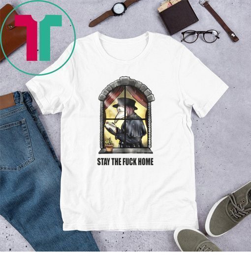 Stay The Fuck home Plague Doctor 2020 T-Shirts