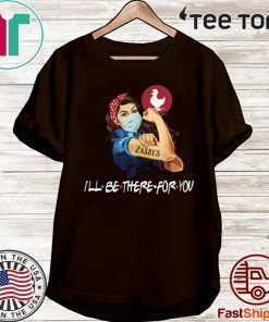 Strong Woman Tattoos Zaxbys Ill Be There For You Covid19 T-Shirt