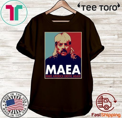 TIGER KING MAEA MAKE AMERICA EXOTIC AGAIN T-SHIRT