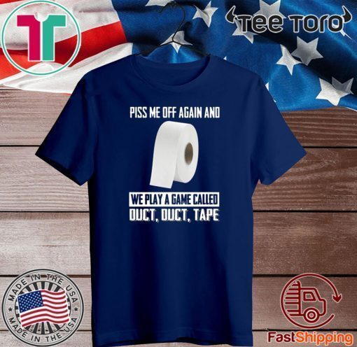 TOILET PAPER PISS ME OFF AGAIN OFFICIAL T-SHIRT