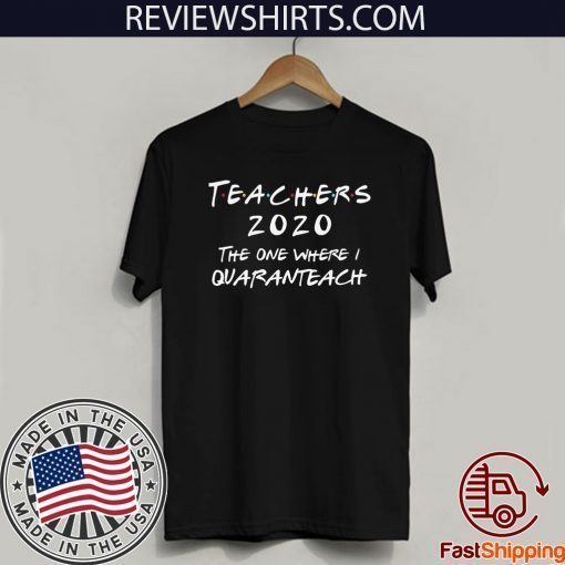 Teachers 2020 The One Where I Quaranteach The One Where I Celebrate My Birthday In Quarantine Funny Friends T-Shirt - Limited Edition