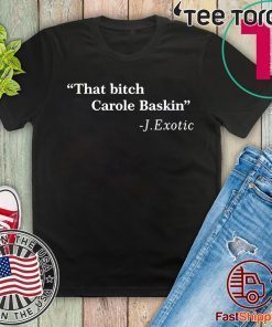 That Bitch Carole Baskin Quote Official T-Shirt