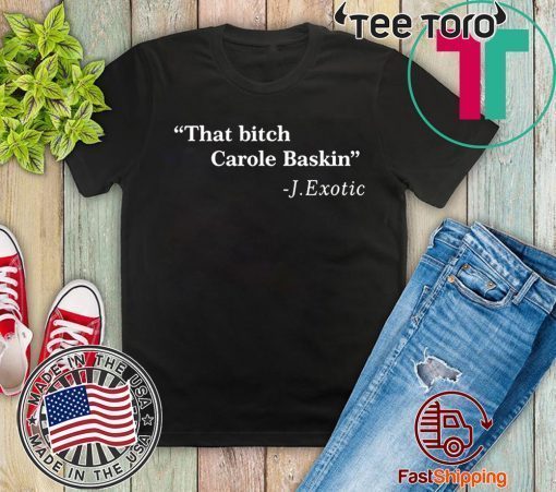 That Bitch Carole Baskin Quote Official T-Shirt