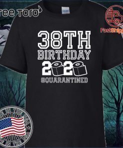 38th Birthday Shirt, Birthday Quarantine Shirt, The One Where I Was Quarantined 2020 Official T-Shirt