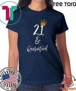 21st Birthday, Quarantine Shirt, The One Where I Was Quarantined 2020 T-Shirt 21 and Quarantined Birthday Tee Shirts