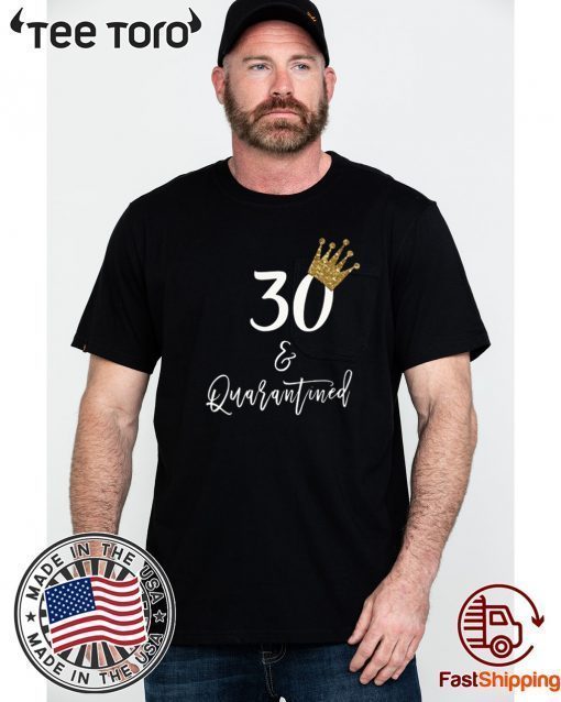 30th Birthday Tshirt 30th Birthday, The One Where I Was Quarantined 2020 Tee Shirts - #Quarantine 30th Birthday
