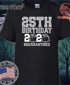 25th Birthday Shirt, Quarantine 25th Birthday Shirt, The One Where I Was Quarantined 2020 Official T-Shirt