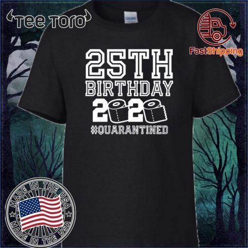 25th Birthday Shirt, Quarantine 25th Birthday Shirt, The One Where I Was Quarantined 2020 Official T-Shirt