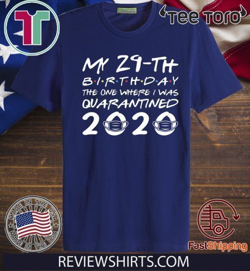 The One Where I was Quarantined 2020 Shirt - Born in 1991 My 29th Birthday For T-Shirt