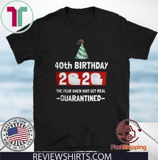 40th Happy Birthday 2020 Shirt - The One Where I was Quarantined Funny Quarantine Tee Shirts 40th Birthday