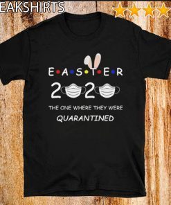 Easter 2020 Where They Were Quarantined for seniors Shirt