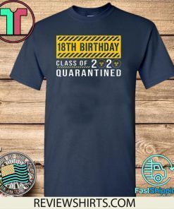 18th Birthday Class of 2020 Quarantined Tee Shirts