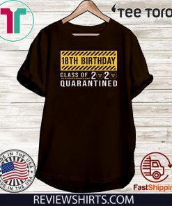 18th Birthday Class of 2020 Quarantined Tee Shirts