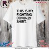 This Is My Fighting Covid-19 2020 T-Shirt