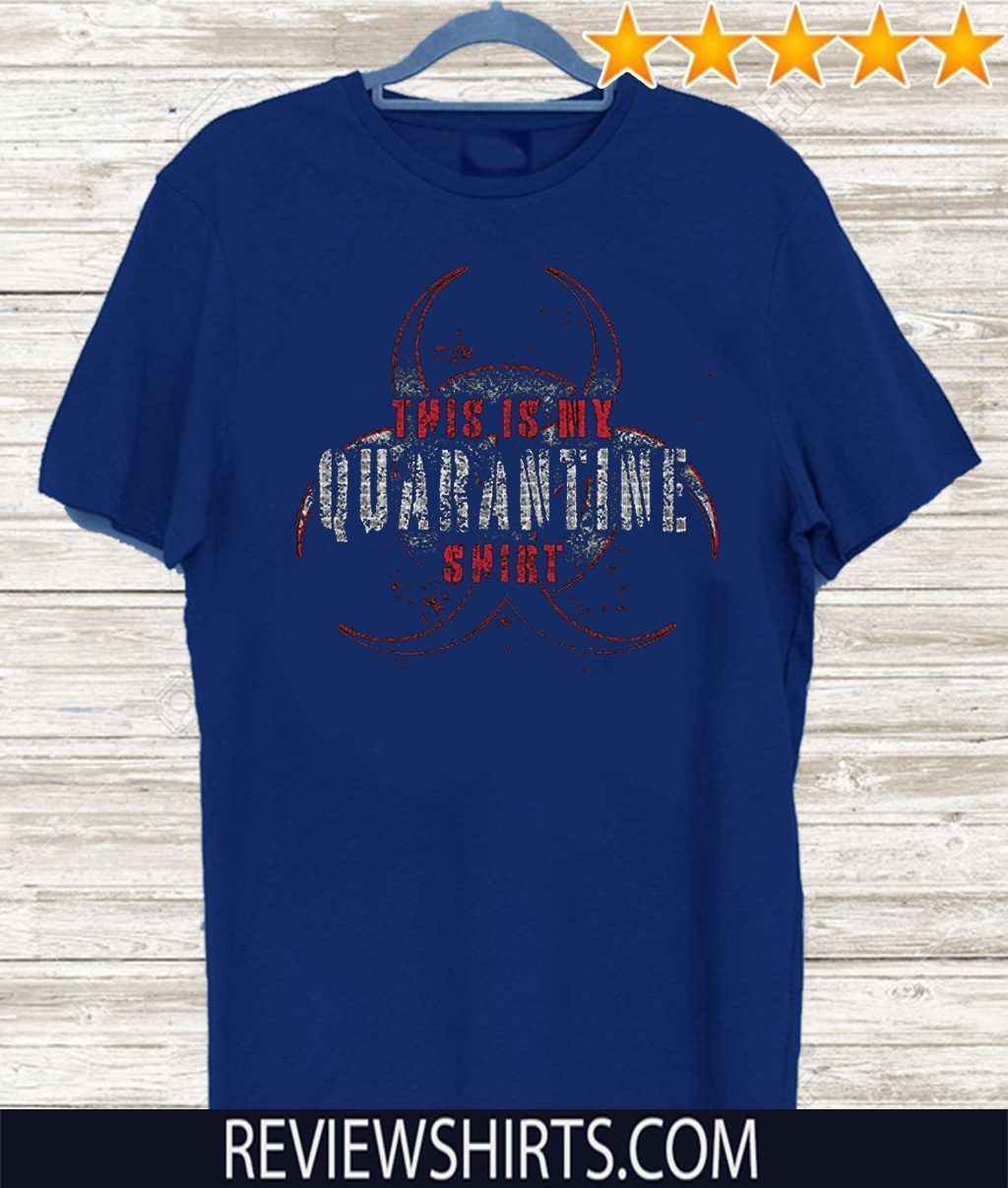 This is My Quarantine For T-Shirt