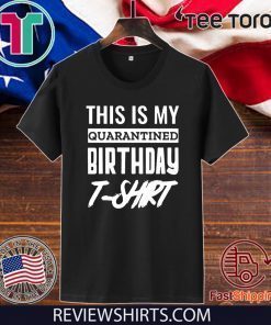 This is My Social Quarantined Birthday 2020 T-Shirt