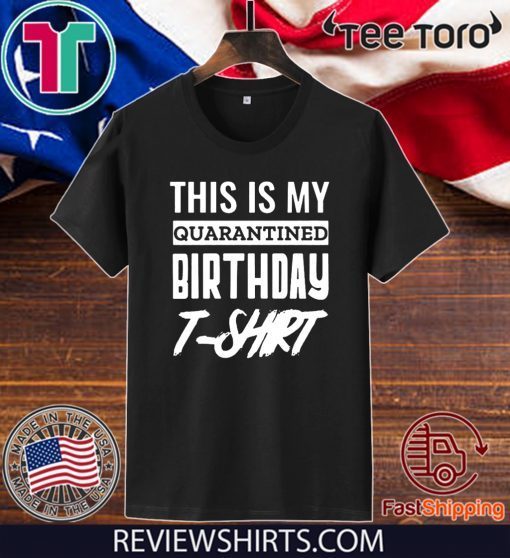 This is My Social Quarantined Birthday 2020 T-Shirt