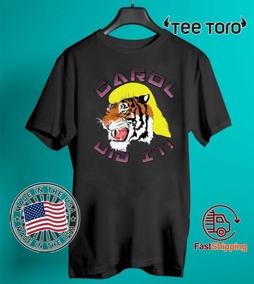 Tiger King Carol did it Shirt