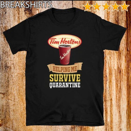 Tim Horton helping me survive quarantine For T-Shirt