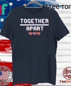 Together Apart Quarantine 2020 Social Distancing Official T-Shirt