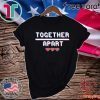 Together Apart Quarantine 2020 Social Distancing Official T-Shirt