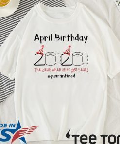 April Birthday quarantine Toilet Paper 2020 T-Shirt