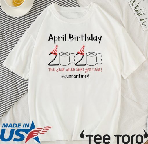 April Birthday quarantine Toilet Paper 2020 T-Shirt