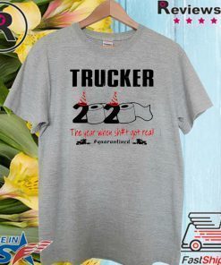 2020 the year when shit got real #quarantined Trucker Tee Shirts
