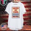 United 2020 We Stand the Late Show Stephen Colbert T-Shirt