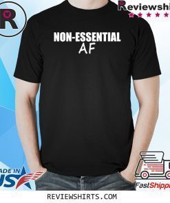 Virus Pandemic Funny Non-Essential AF T-Shirt
