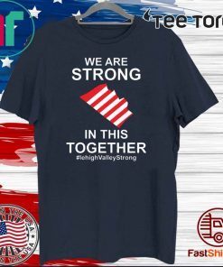 We Are Strong Lehigh Valley In This Together 2020 T-Shirt