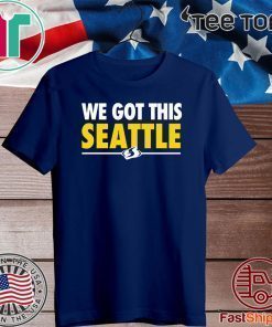 We Got This Seattle 2020 T-Shirt