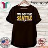 We Got This Seattle 2020 T-Shirt
