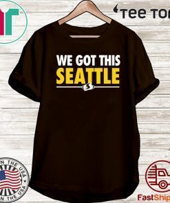 We Got This Seattle 2020 T-Shirt