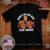 Arnold Schwarzenegger’s Don’t Be An Ass Stay Inside Tee Shirt