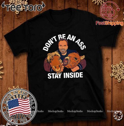 Arnold Schwarzenegger’s Don’t Be An Ass Stay Inside Tee Shirt