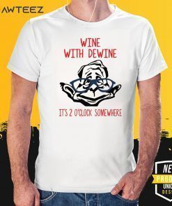 Official Wine with Dewine it’s 2 o’clock somewhere Shirt
