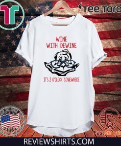 Official Wine with Dewine it’s 2 o’clock somewhere T-Shirt