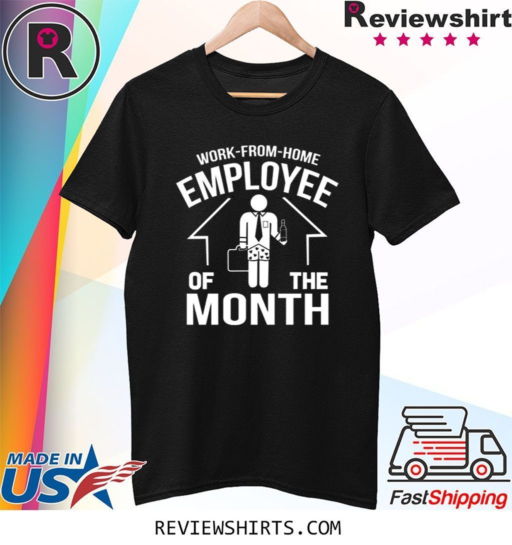Work from Home Employee of The Month 2020 Quarantined Tee Shirt