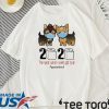Official Yorkshire Terrier 2020 The Year When Shit Got Real #Quarantined T-Shirt