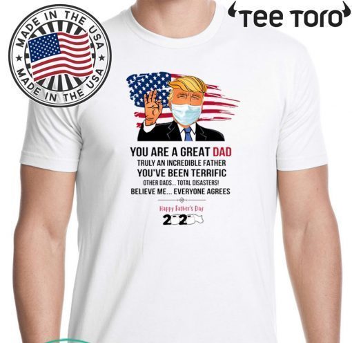 You Are A Great Dad Donald Trump Happy Father’s Day 2020 Tee Shirts