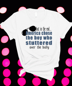 America chose the boy who stuttered over the bully shirt