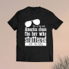 But in the End America chose the boy who stuttered over the bully T-Shirt