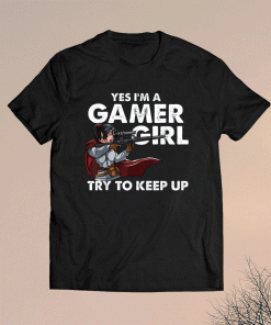 Distressed Yes I'm A Gamer Girl Funny Video Gamer Quote Shirt