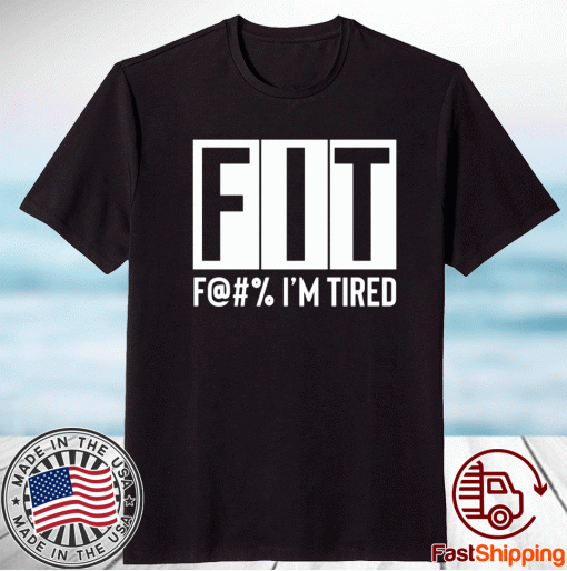 FIT Fuck I’m Tired T-Shirt