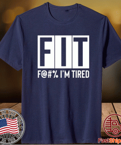 FIT Fuck I’m Tired T-Shirt