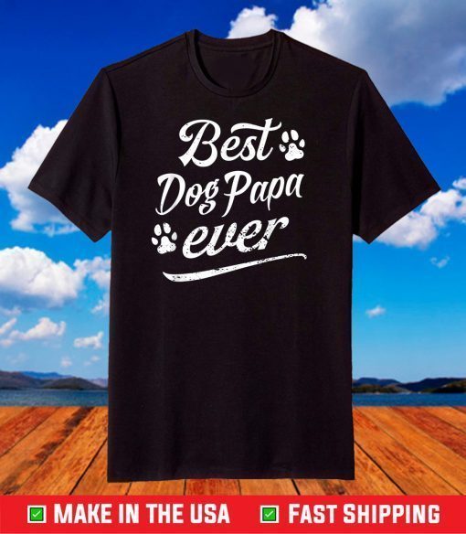 Father Best Dog Papa Ever Fun Fur Animal Loves Family Play T-Shirt