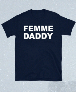 Femme daddy t-shirt